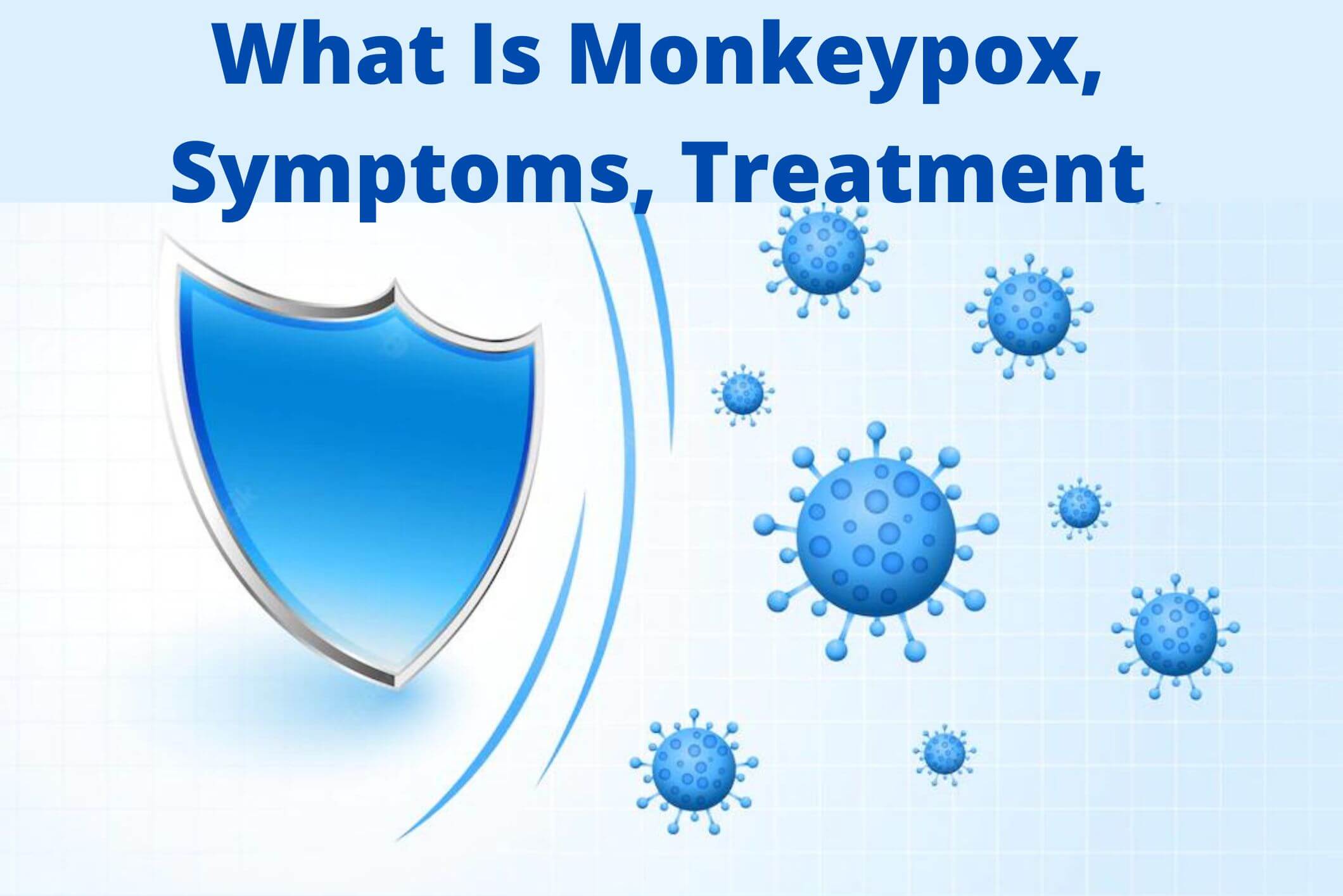 What Is Monkeypox, Symptoms, Treatment