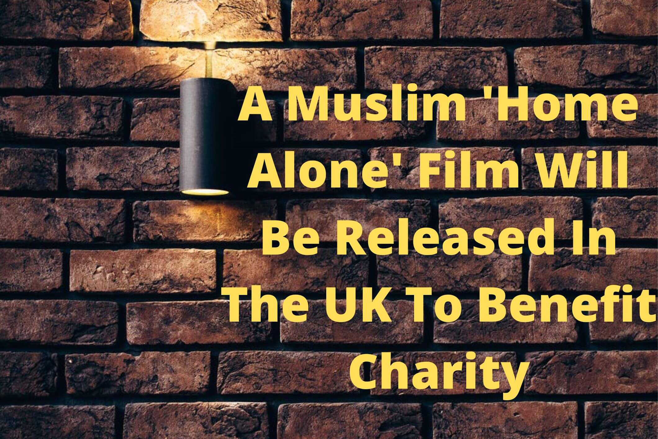 A Muslim 'Home Alone' Film Will Be Released In The UK To Benefit Charity