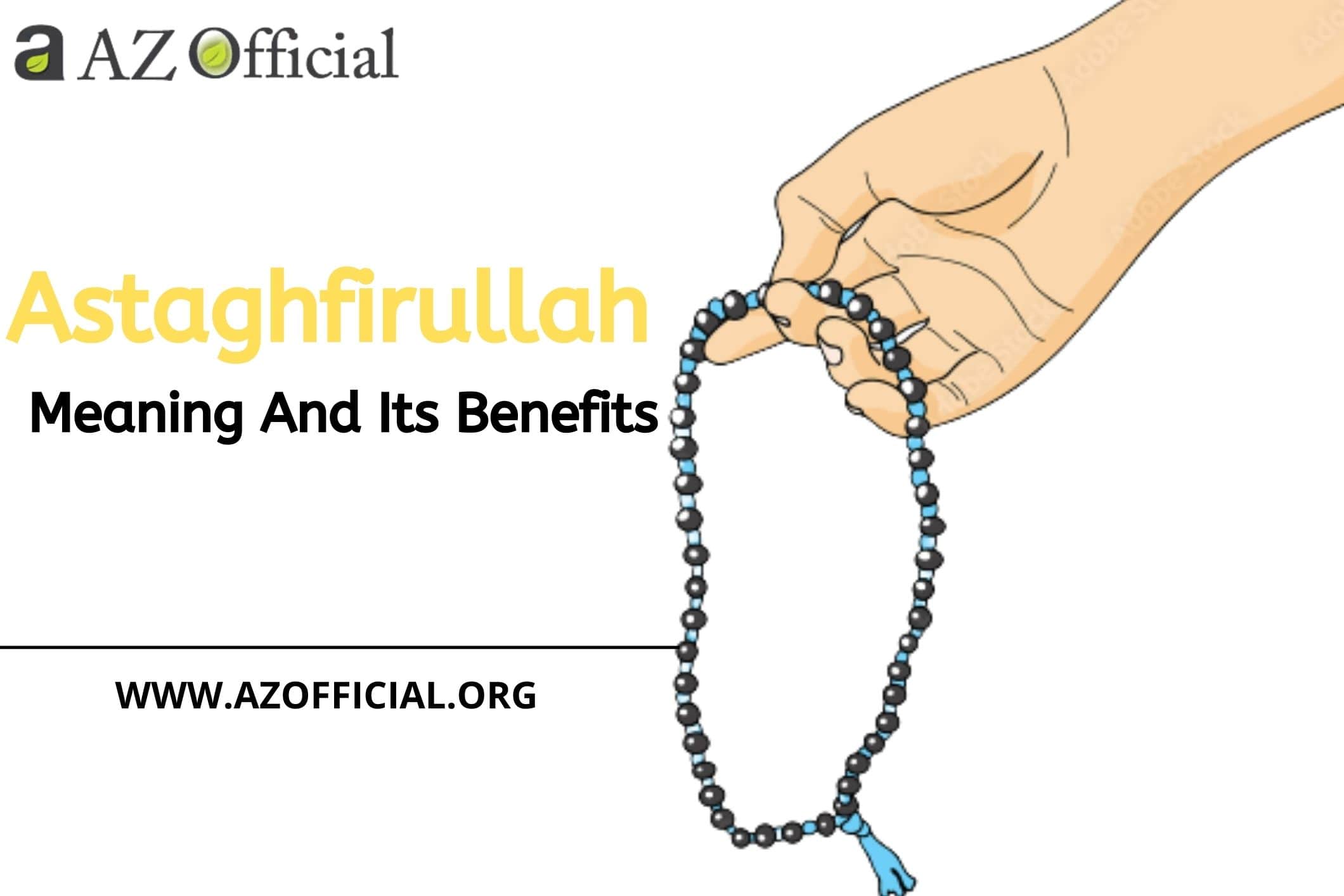 Astaghfirullah: Meaning & Benefits of Istighfar