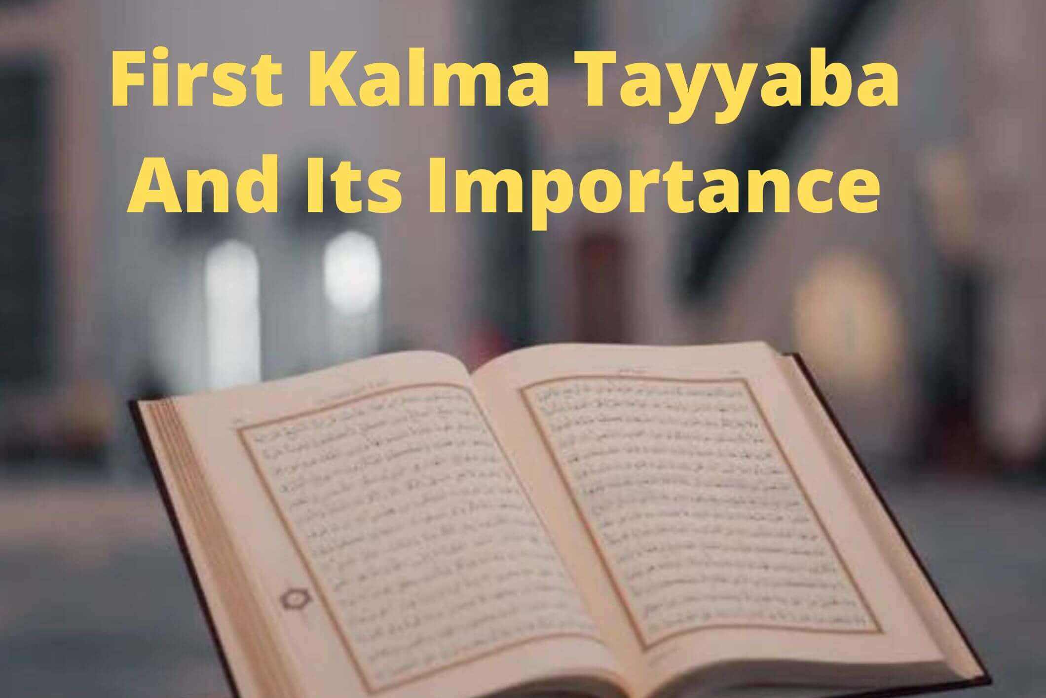 First Kalma Tayyaba And Its Importance