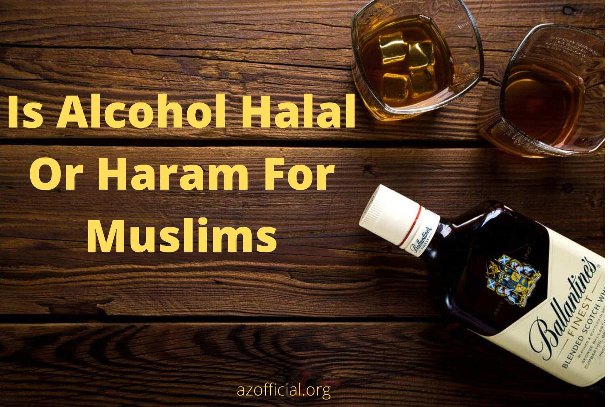 Is Alcohol Halal Or Haram For Muslims