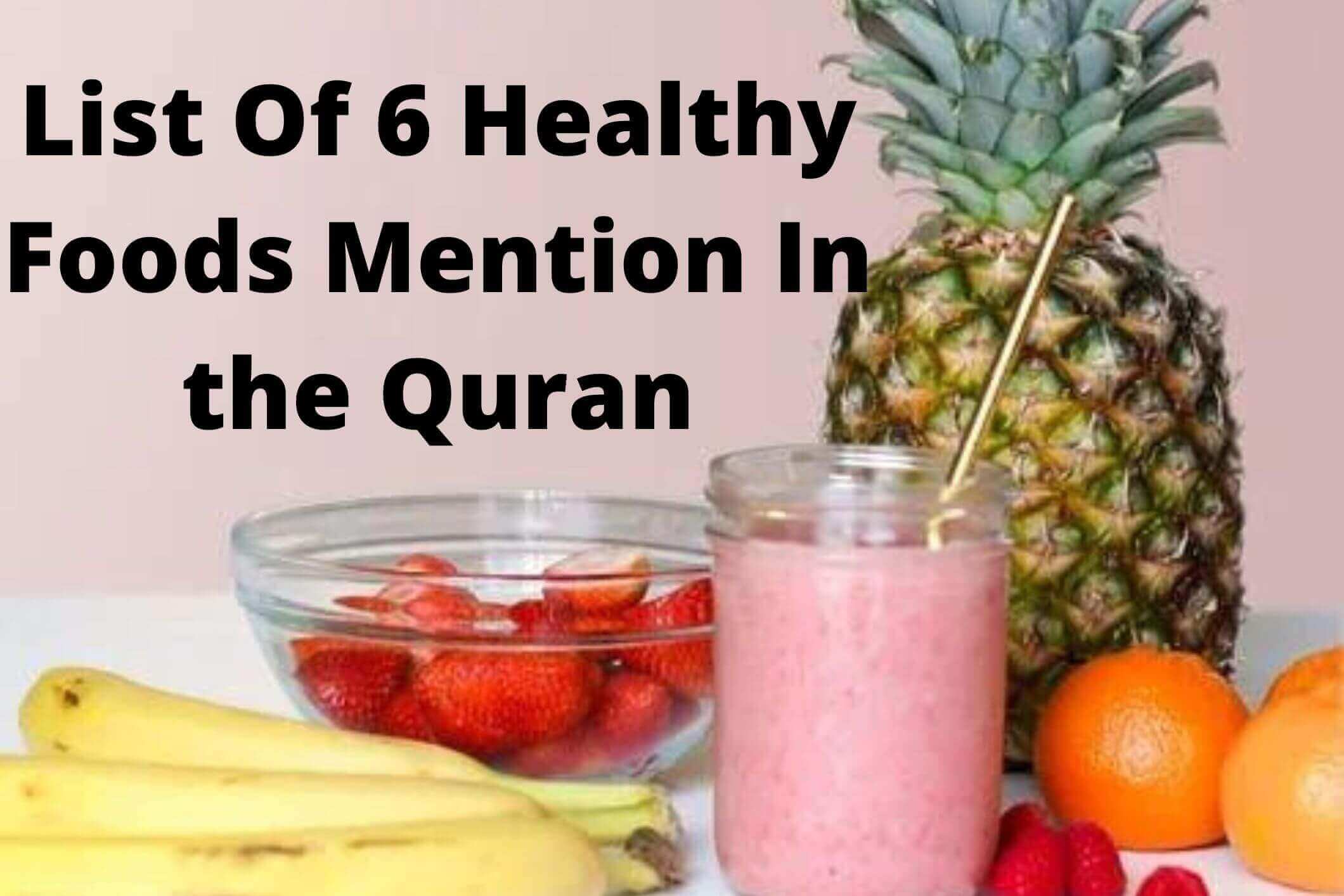 List Of 6 Healthy Foods Mention In the Quran