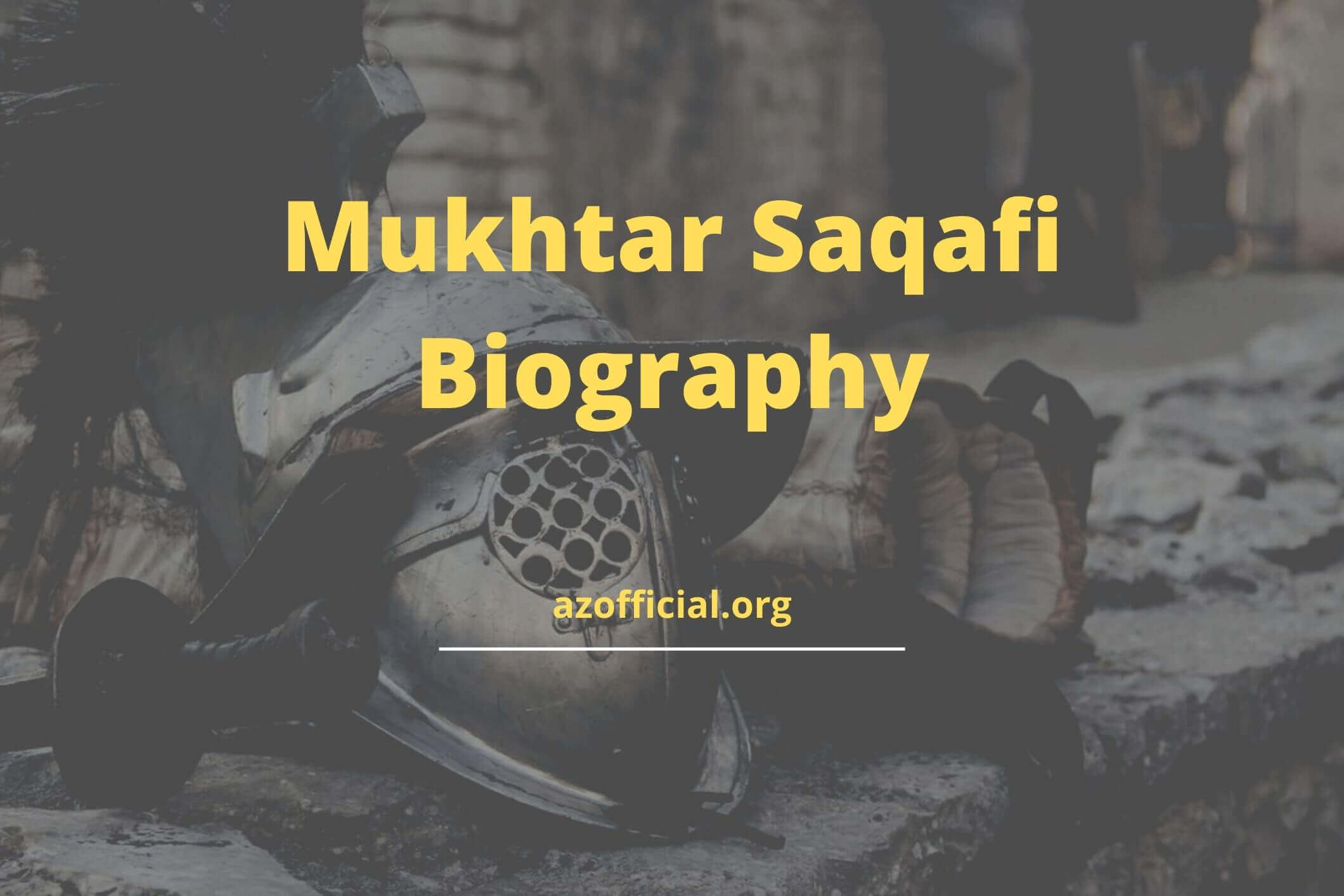 Mukhtar Saqafi Biography