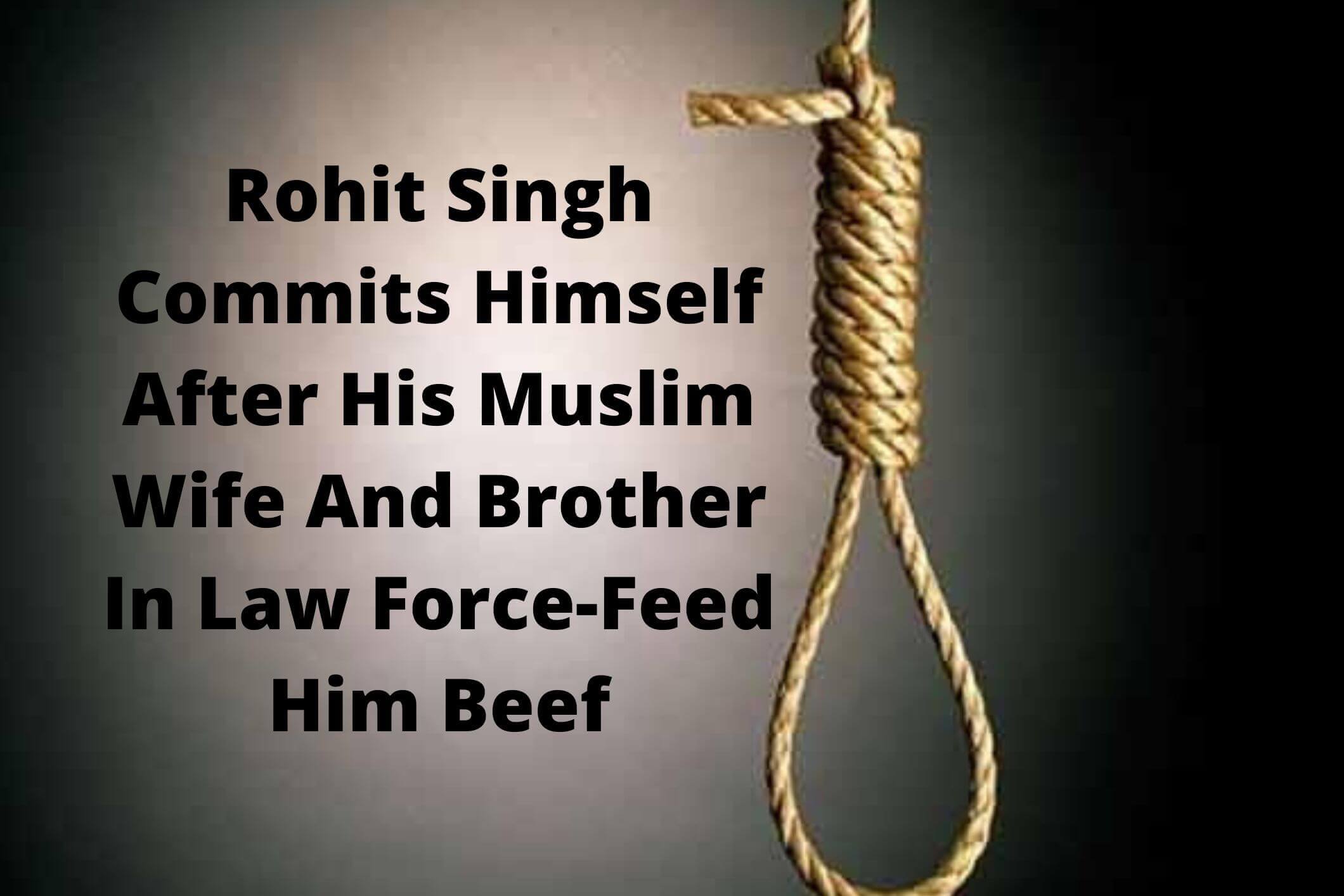 Rohit Singh Commits Himself After His Muslim Wife And Brother In Law Force-Feed Him Beef
