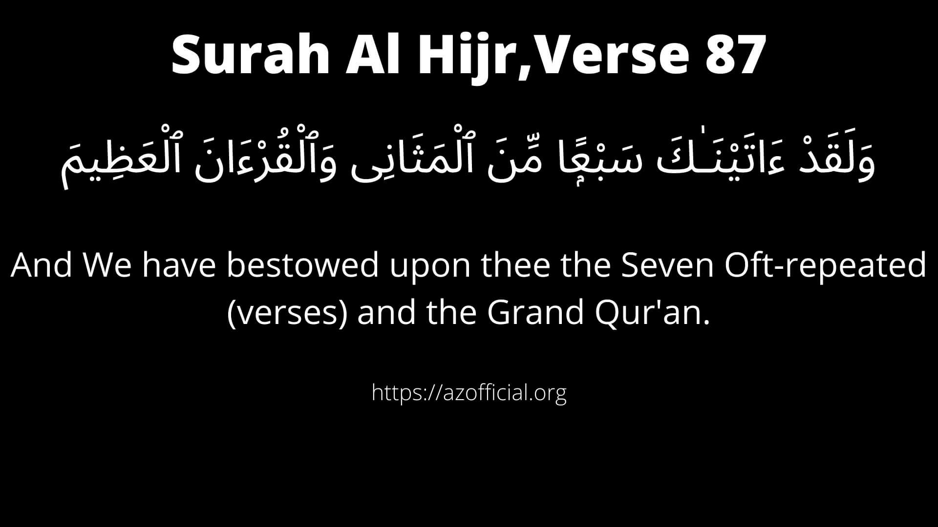 Surah Al Hijr Verse 87.
