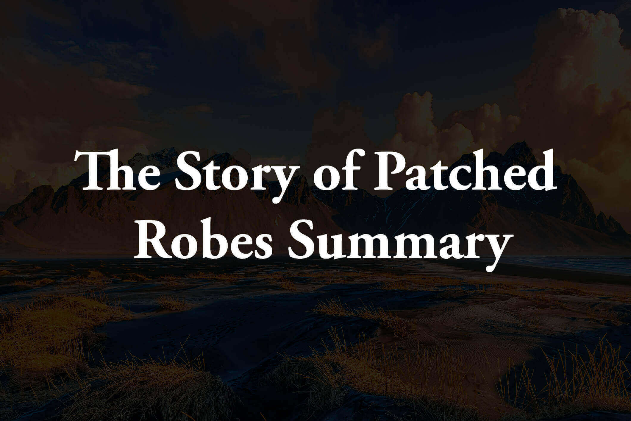 The Story of Patched Robes Summary - Islamic Story