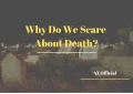 Why Do We Scare About Death?