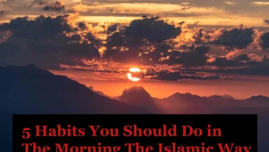 5 Habits You Should Do in The Morning The Islamic Way