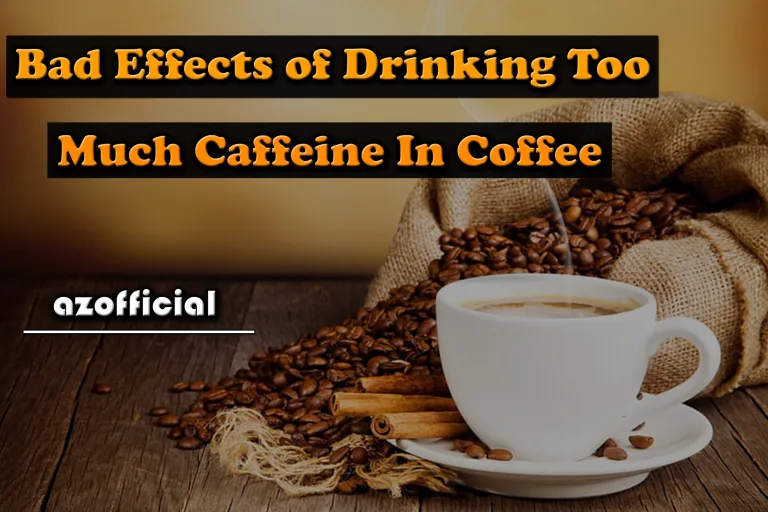 11 Bad Effects Of Taking Too Much Caffeine