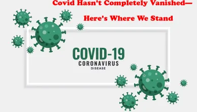 Covid Hasn't Completely Vanished—Here's Where We Stand