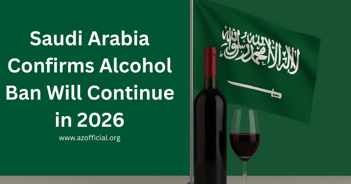 Saudi Arabia Confirms Alcohol Ban Will Continue in 2026